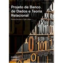 Projeto de Banco de Dados e Teoria Relacional: Formas Normais e Tudo o Mais - Novatec