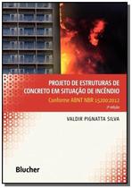 Projeto de Estruturas de Concreto em Situação de Incêndio: Conforme Abnt Nbr 15200:2012 - Blucher