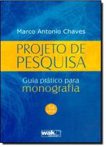 Projeto de Pesquisa - Guia Prático Para Monografia - WAK Projeto de Pesquisa - Guia Prático Para Monografia - WAK
