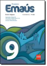 Projeto Emaus - Ensino Religioso, V.9 - Ensino Fundamental Ii - 9 Ano - EDIÇÕES SM Projeto Emaus - Ensino Religioso, V.9 - Ensino Fundamental Ii - 9 Ano - EDIÇÕES SM