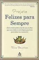 Projeto Felizes Para Sempre Paperback Alisa Bowman Projeto Felizes Para Sempre Paperback Alisa Bowman