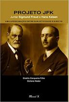 Projeto jfk - juntar sigmund freud e hans kelsen - MAUAD X Projeto jfk - juntar sigmund freud e hans kelsen - MAUAD X