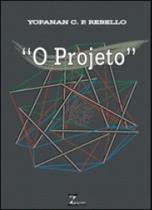 PROJETO, O - Autor: REBELLO, YOPANAN CONRADO PEREIRA