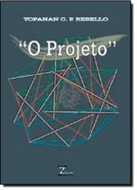 Projeto, O - ZIGURATE EDITORA COMERCIO LTDA