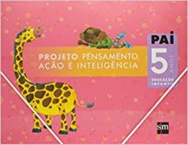 Projeto PAI - Pensamento, Ação e Inteligência - 5 Anos - Educação Infantil - 01Ed/07