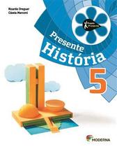 Projeto Presente - Historia - 5º Ano - Ensino Fundamental I - 5º Ano - Moderna - Didáticos