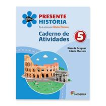 Projeto Presente História caderno de atividades 5 ano - 5ª Edição - Editora Moderna