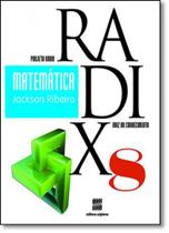 Projeto Radix - Matematica - 8º Ano - Ensino Fundamental II - Scipione - didáticos -