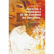 Projetos e presepadas de um curumim na amazônia