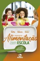 Promoção da alimentação adequada e saudável na escola um guia prático para cantinas e comunidade escolar Promoção da alimentação adequada e saudável na escola um guia prático para cantinas e comunidade escolar
