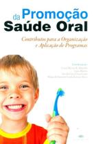 Promoção da Saúde Oral-Contributos Para A Organização e Aplicação de Programas Promoção da Saúde Oral-Contributos Para A Organização e Aplicação de Programas