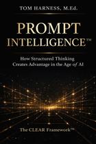 Prompt Intelligence: pensamento estruturado para criar vantagem na era da IA Prompt Intelligence: pensamento estruturado para criar vantagem na era da IA