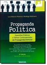 Propaganda Política: Questões Práticas Relevantes e Temas Controvertidos da Propaganda Eleitoral Propaganda Política: Questões Práticas Relevantes e Temas Controvertidos da Propaganda Eleitoral