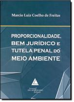 Proporcionalidade, Bem Jurídico e Tutela Penal do Meio Ambiente - Livraria Do Advogado