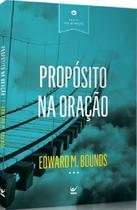 Propósito Na Oração, Edward M. Bounds - Vida