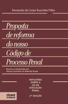 Proposta de Reforma do Nosso Código de Processo Penal Reflexões sobre a lei de execução penal - Tirant Lo Blanch