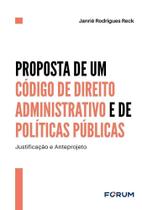 Proposta De Um Código De Direito Administrativo E De Políticas Públicas Proposta De Um Código De Direito Administrativo E De Políticas Públicas