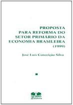Proposta Para Reforma do Setor Primário da Economia Brasileira (1999) - Thesaurus Proposta Para Reforma do Setor Primário da Economia Brasileira (1999) - Thesaurus
