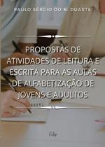 Propostas de atividades de leitura e escrita para as aulas de alfabetização de jovens e adultos