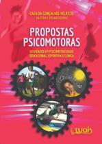 Propostas psicomotoras: atividades em psicomotricidade educacional, esporti - WAK ED Propostas psicomotoras: atividades em psicomotricidade educacional, esporti - WAK ED
