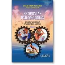 Propostas Psicomotoras, Gerontopsicomotoras e Psicomotoras Aquáticas - Vol. 2 Propostas Psicomotoras, Gerontopsicomotoras e Psicomotoras Aquáticas - Vol. 2