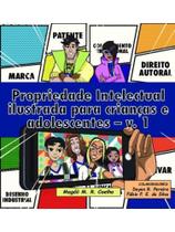 Propriedade intelectual ilustrada para crianças e adolescentes - vol. 1