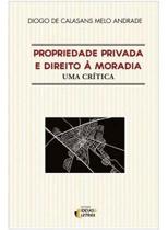 Propriedade Privada e Direito à Moradia - Uma Crítica - 01Ed/18 Propriedade Privada e Direito à Moradia - Uma Crítica - 01Ed/18