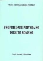 Propriedade privada no direito romano Propriedade privada no direito romano