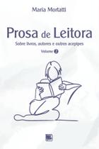 Prosa de Leitora: Sobre Livros, Autores e Outros Acepipes - Volume 2
