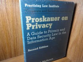 Proskauer on Privacy: a Guide to Privacy and Data Security - Kristen J Mathews - Practising Law Institute Proskauer on Privacy: a Guide to Privacy and Data Security - Kristen J Mathews - Practising Law Institute