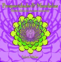 Prosperidade e mandalas: muito além da riqueza material - SCORTECCI _ EDITORA Prosperidade e mandalas: muito além da riqueza material - SCORTECCI _ EDITORA