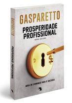 Prosperidade profissional nova edição l Desenv Pessoal l Luiz Gasparetto