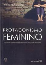 Protagonismo Feminino Protagonismo Feminino