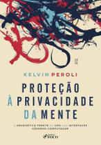 Proteção A Privacidade Da Mente 2026 Foco Juridico