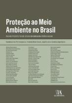 Proteção ao Meio Ambiente no Brasil - Passado, Presente e Futuro - 01Ed/23 - ALMEDINA