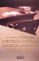Protecao contra as Clausulas Abusivas no Codigo Civil, A Protecao contra as Clausulas Abusivas no Codigo Civil, A
