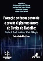 Proteção de Dados Pessoais e Provas Digitais Marco do Direito do Trabalho: Estudos da Escola Judicial do TRT da 15a Região
