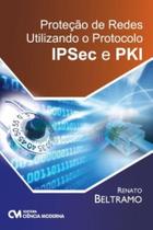 Proteção De Redes Utilizando O Protocolo Ipsec E Pki