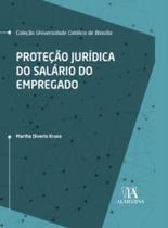 Proteção Jurídica do Salário Empregado - 01Ed/22 - ALMEDINA