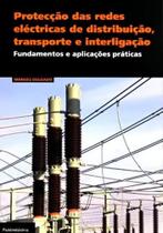 Protecção das Redes Eléctricas de Distribuição, Transporte e Interligação Protecção das Redes Eléctricas de Distribuição, Transporte e Interligação