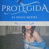 Protegida as Irmãs Moore livro I