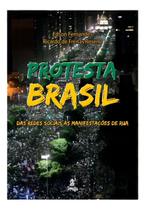 Protesta Brasil - Das Redes Sociais Às Manifestações De Rua