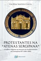 Protestantes na "Atenas Sergipana" - Gicélia Santos Costa -