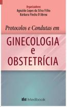 Protocolos e Condutas em Ginecologia e Obstetrícia - medbook
