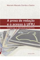 PROVA DE REDAÇÃO E O ACESSO À UFRJ, A: histórias e desdobramentos PROVA DE REDAÇÃO E O ACESSO À UFRJ, A: histórias e desdobramentos