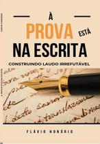 Prova Esta na Escrita, a - Construindo Laudo Irrefutavel