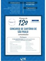 PROVAS DO 12º CONCURSO DE CARTÓRIO DE SÃO PAULO COMENTADAS - VOL. 2 PROVAS DO 12º CONCURSO DE CARTÓRIO DE SÃO PAULO COMENTADAS - VOL. 2