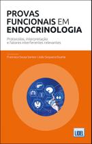 Provas Funcionais em Endocrinologia. Protocolos, interpretação e fatores interferentes relevantes