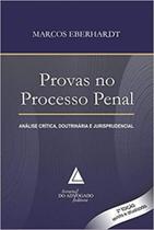 Provas no processo penal: analise critica, doutrinaria e jurisprudencial - EDITORA E LIVRARIA DO ADVOGADO Provas no processo penal: analise critica, doutrinaria e jurisprudencial - EDITORA E LIVRARIA DO ADVOGADO