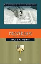 PROVÉRBIOS - Comentário Do Antigo Testamento Provérbios Volume 1 Bruce K. Waltke